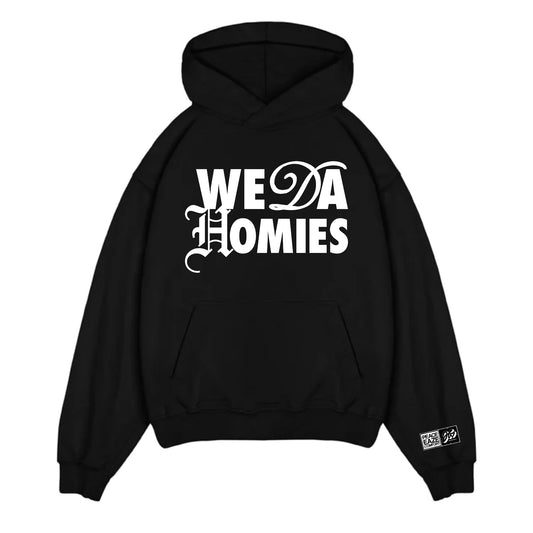 WE DA HOMIES HOODIE *new shape*